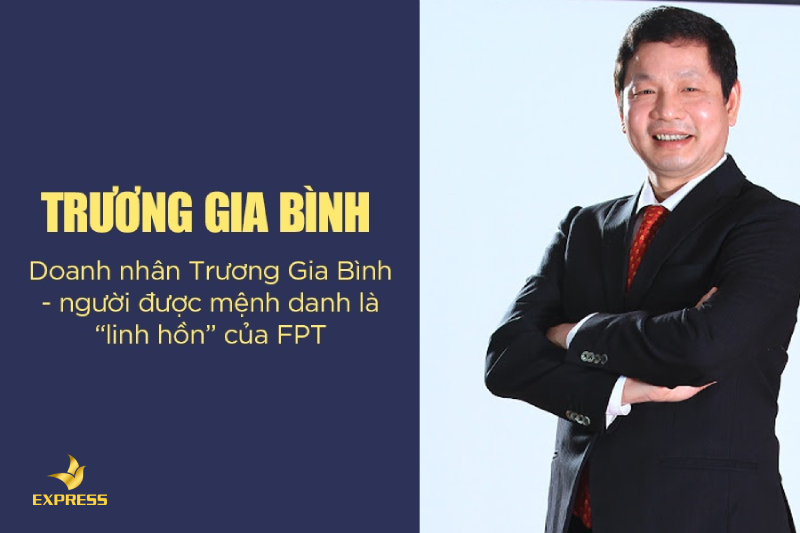 Người đưa FPT vươn lên từ con số 0 - Chủ tịch Tập đoàn FPT - ông Trương Gia Bình.