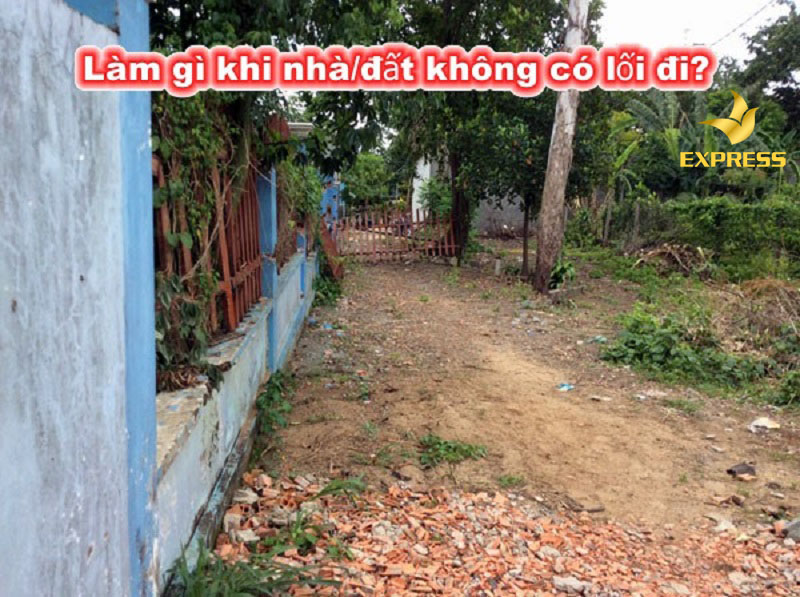 Phải làm gì khi đất không có lối đi?