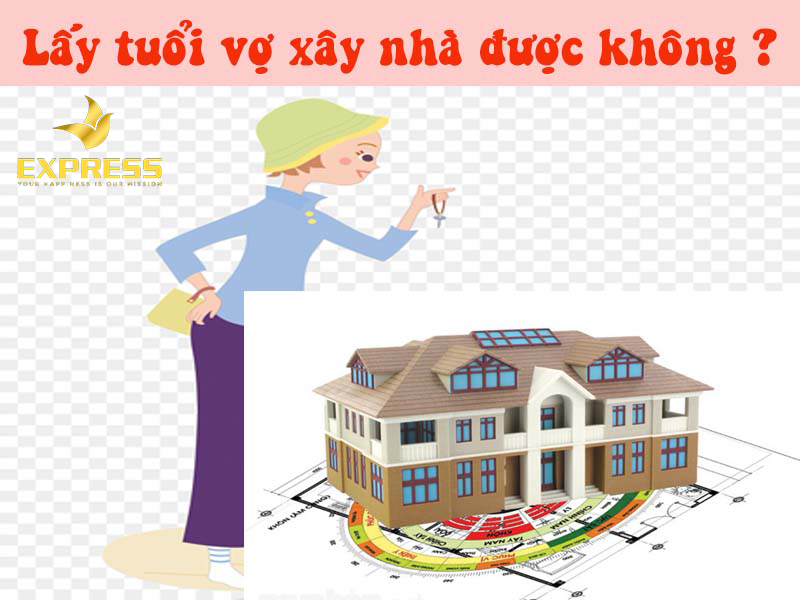 Mua nhà nên xem tuổi vợ hay chồng đúng nhất?